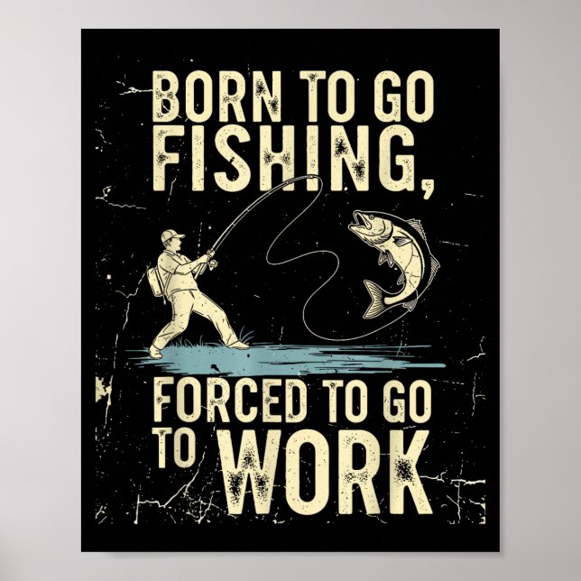 Póster Born To Go Fishing Forced Work Funny Men Women Boy (Frente)