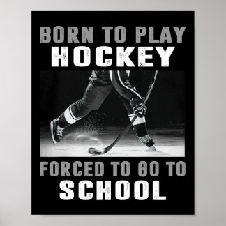 Póster Born To Play Hockey Forced To Go To School (1) 