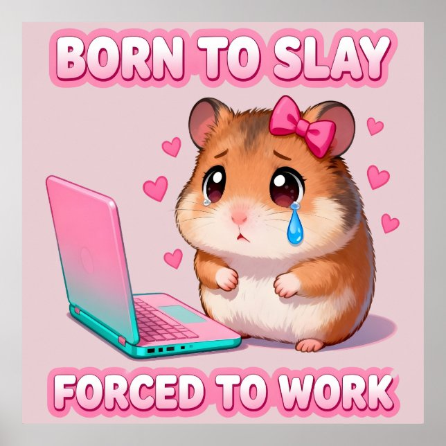 Póster Born To Slay Forced To Work Funny Hamster Meme (Frente)