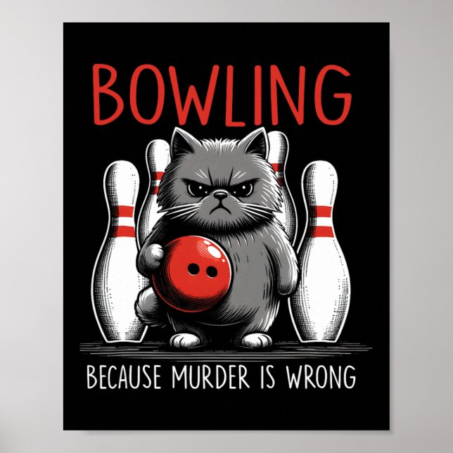 Póster Bowling Because Murder Is Wrong Cat Bowler Sport P (Frente)