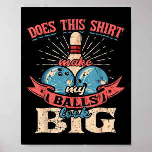 Póster Bowling hace que esta camiseta me haga parecer gra