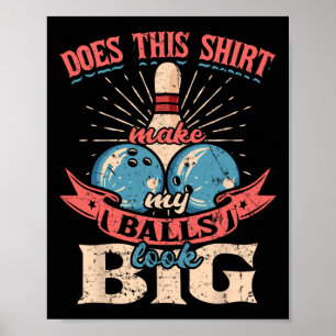 Póster Bowling hace que esta camiseta me haga parecer gra