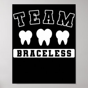 Póster Braces Dentist Funny Orthodontist Team Braceless
