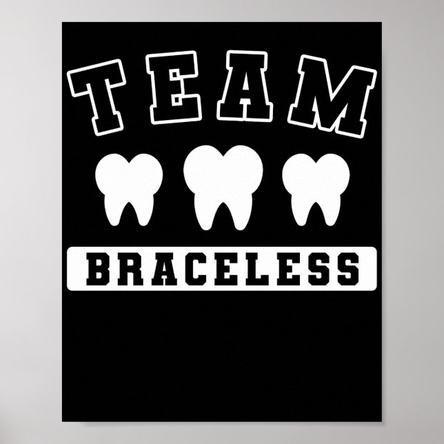 Póster Braces Dentist Funny Orthodontist Team Braceless (Frente)