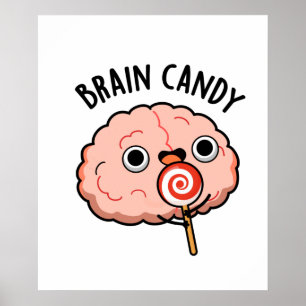 Póster Brain Candy Funny Brain Anatomy Pun
