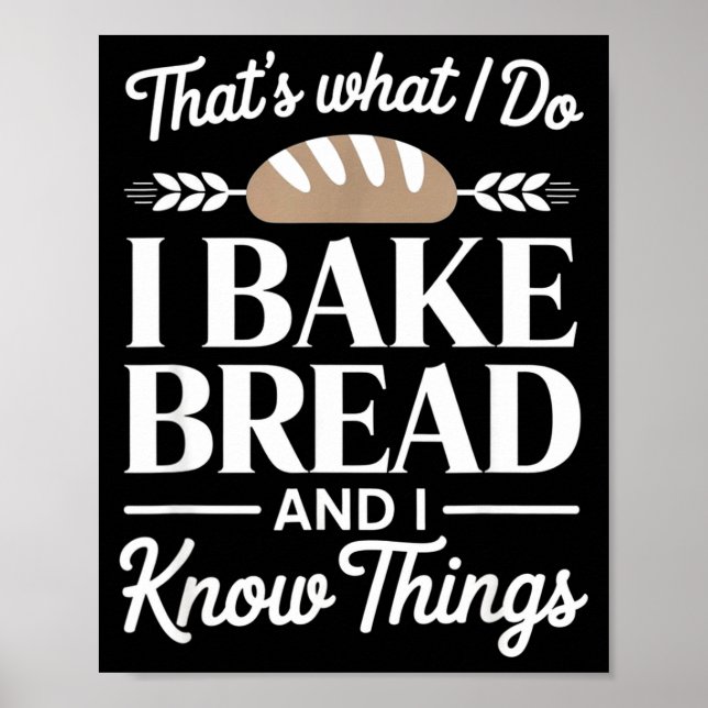 Póster Bread Baker Gift I Bake Bread And I Know Things  (Frente)