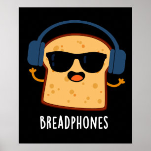 Póster Breadphones Funny Bread Pun Dark BG