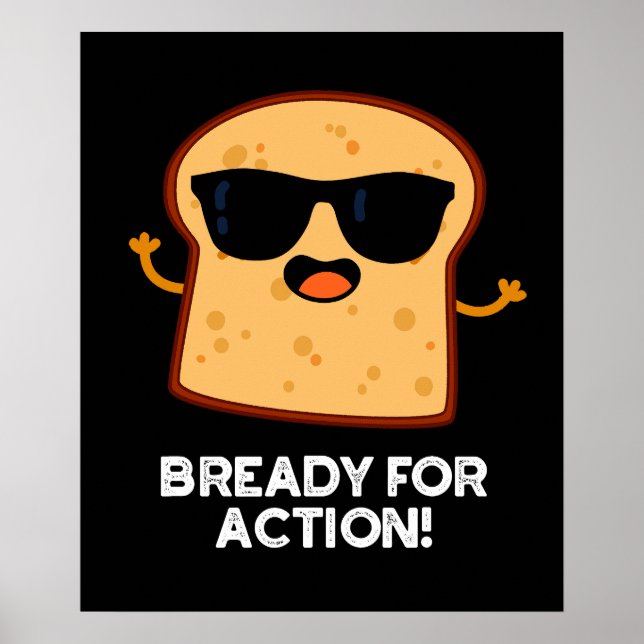 Póster Bready For Action Funny Bread Pun Dark BG (Frente)