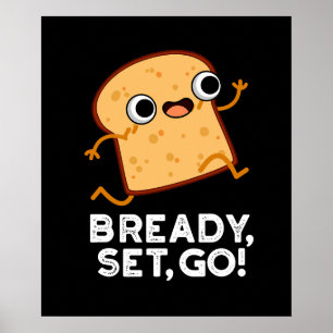 Póster Bready Set Go Funny Corriendo Pun de Pan Oscuro BG