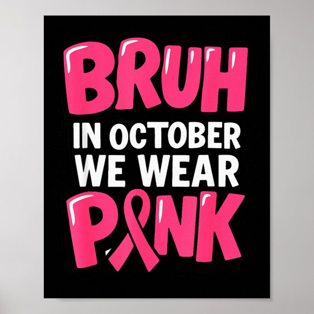 Póster Breast Cancer Bruh In October We Wear Nk Toddler B (Frente)