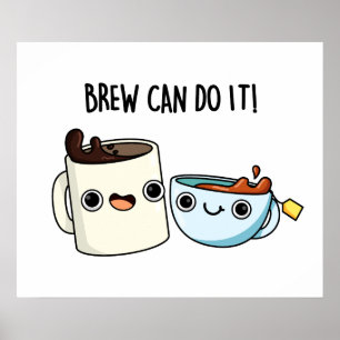Póster Brew Can Do It Funny Coffee Tea Pun