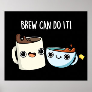Póster Brew Can Do It Funny Coffee Tea Pun Dark BG