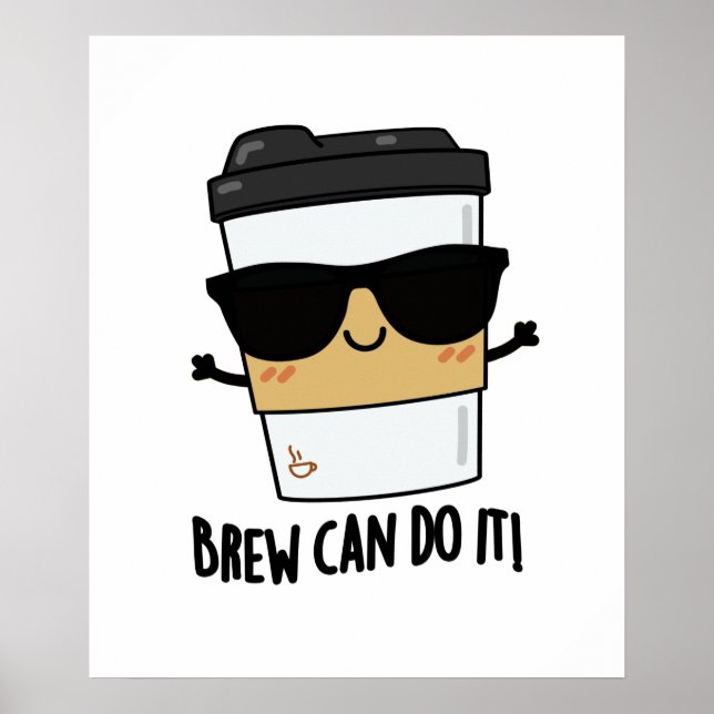 Póster Brew Can Do It Funny Latte Coffee Pun (Frente)
