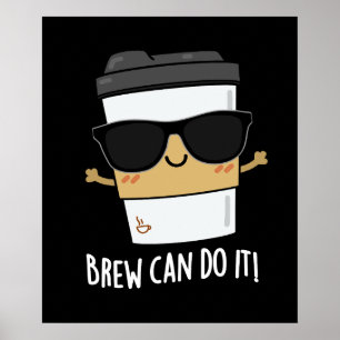 Póster Brew Can Do It Positive Coffee Pun Dark BG