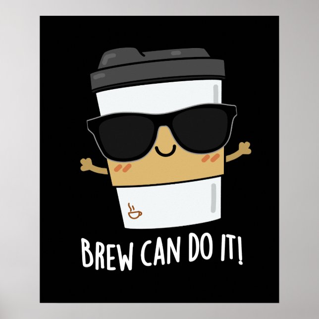 Póster Brew Can Do It Positive Coffee Pun Dark BG (Frente)