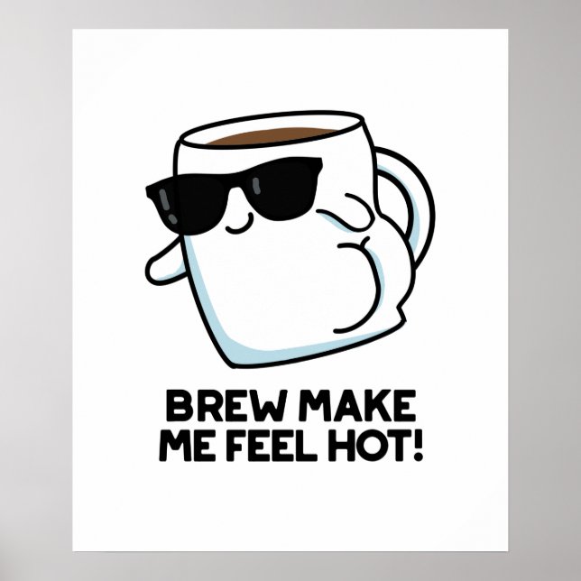 Póster Brew Hazme Sentir Hot Funny Coffee Pun (Frente)