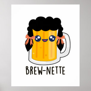 Póster Brew-nette Funny Brunette Beer Pun