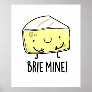 Póster Brie Mine Funny Cheese Pun