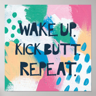 Póster Bright Inspiration IV Wake Up Kick Butt Repeat