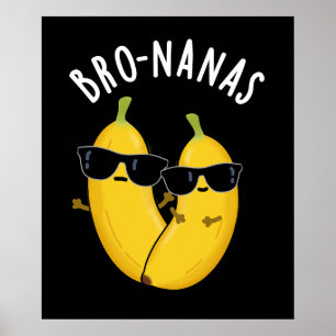 Póster Bro-nanas Funny Fruit Banana Pun Dark BG