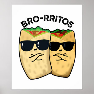 Póster Bro-rritos Funny Burrito Pun