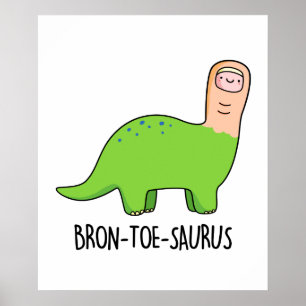 Póster Bron-toe-saurus Funny Brontosaurus Dinosaur Pun