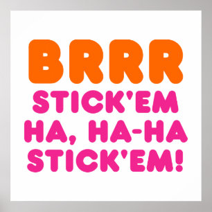 PÓSTER BRRR STICK 'EM HA, HA-HA STICK 'EM!