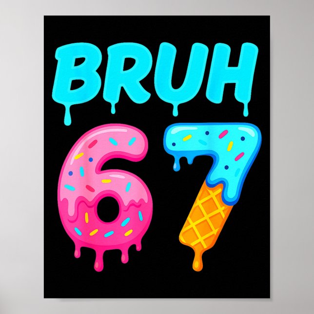 Póster Bruh 67 Drippy Ice Cream Donut Funny Essential  (Frente)