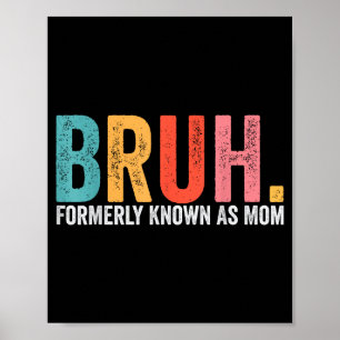 Póster Bruh anteriormente conocido como mamá divertida ma