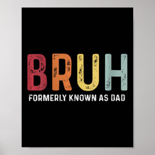 Póster Bruh, antes conocido como papá, padre gracioso y#;