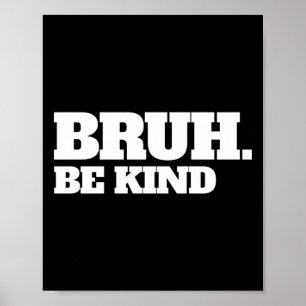 Póster Bruh Be Kind Stop Bulllness Kindness Naranja Unity