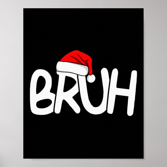 Póster Bruh Christmas Santa Hat Funny Merry Xmas Funny Pa (Frente)