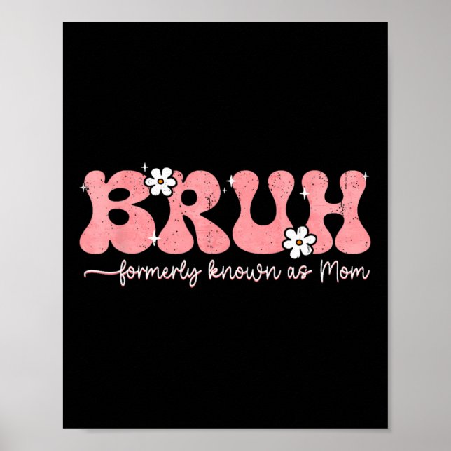 Póster Bruh Conocida Como Mamá Anteriormente Día de la Ma (Frente)