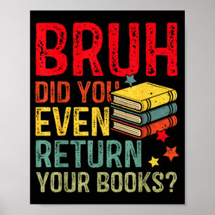 Póster Bruh devuelve libros divertido biblioteca profesor