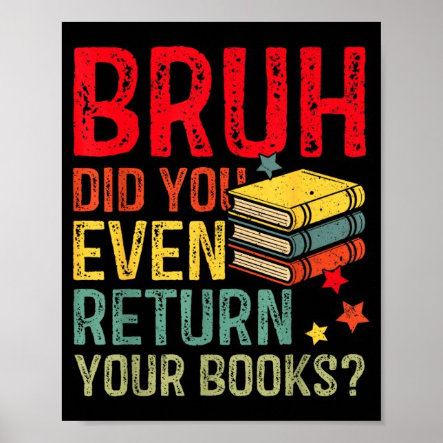 Póster Bruh devuelve libros divertido biblioteca profesor (Frente)