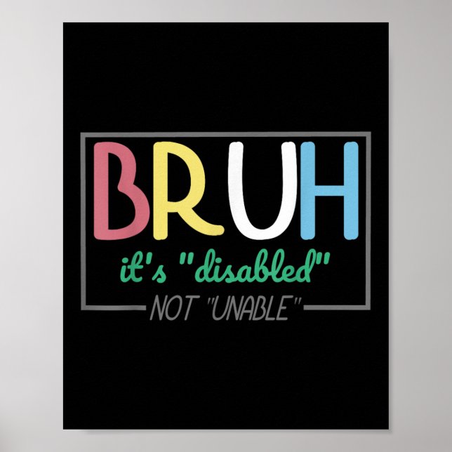 Póster Bruh Disabled Not Disability Primes (Mes del Orgul (Frente)