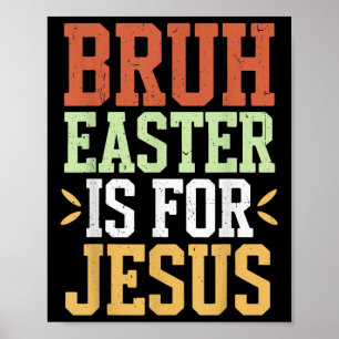 Póster Bruh Easter Es Para Jesús Hombres Graciosos Niños