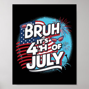 Póster Bruh es el 4 de julio gracioso Guay 4 de julio