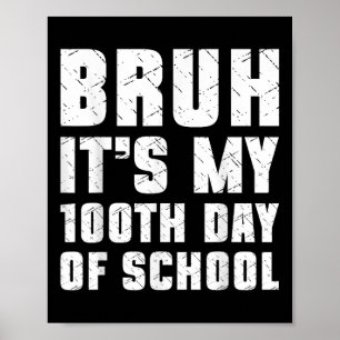Póster Bruh Es Mi 100 Día De Niños Escolares 100 Días De