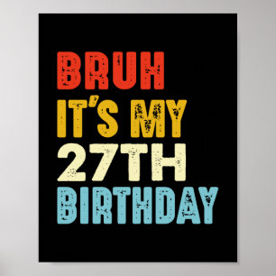 Póster Bruh es mi 27º cumpleaños, mujeres divertidas homb