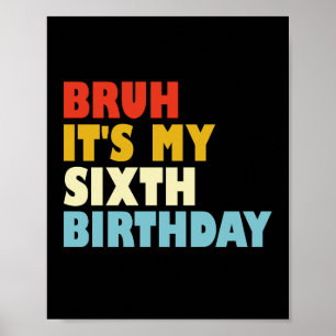 Póster Bruh es mi Chica de sexto cumpleaños de 6 años