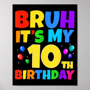 Póster Bruh Es Mi Cumpleaños 10 Divertido Cumpleaños De 1
