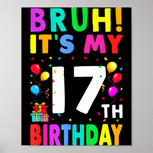 Póster Bruh Es Mi Cumpleaños 17 17 Feliz Cumpleaños Chico