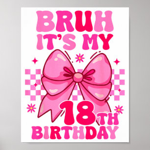 Póster Bruh Es Mi Cumpleaños 18 Chicas Mujeres Adolescent