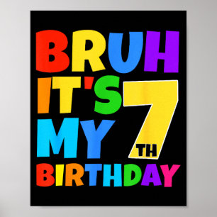 Póster Bruh Es Mi Cumpleaños 7 Divertido Cumpleaños De 7