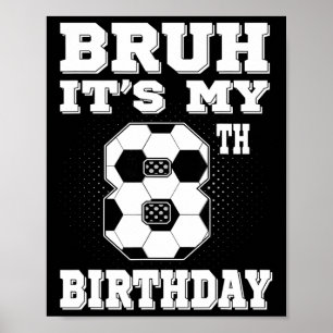 Póster Bruh Es Mi Cumpleaños 8 8 Años Niños Fútbol