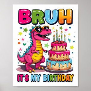 Póster Bruh es mi cumpleaños Dinosaur Bruh Birthday Funny