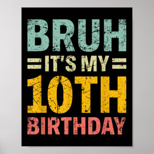 Póster Bruh es mi cumpleaños número 10 niños de 10 años G