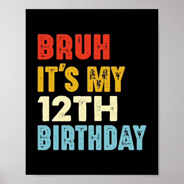 Póster Bruh es mi cumpleaños número 12 años gracioso (Frente)