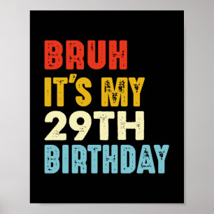 Póster Bruh es mi cumpleaños número 29 hombres de 29 años